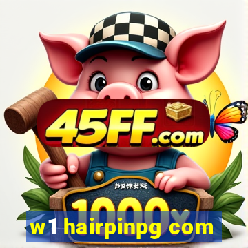 w1 hairpinpg com